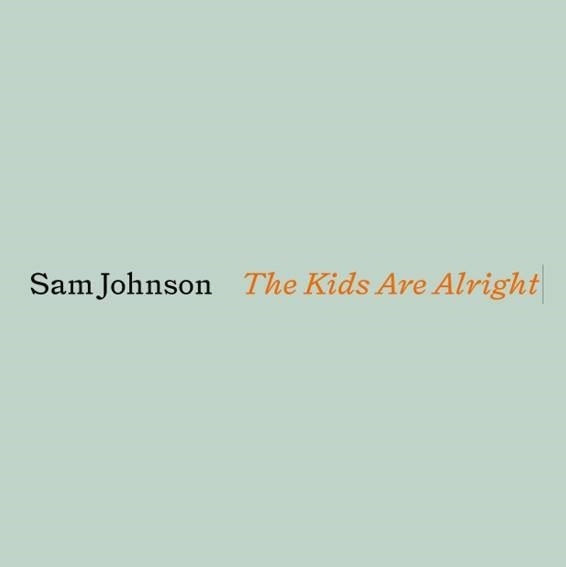 Sam Johnson The Kids Are Alright