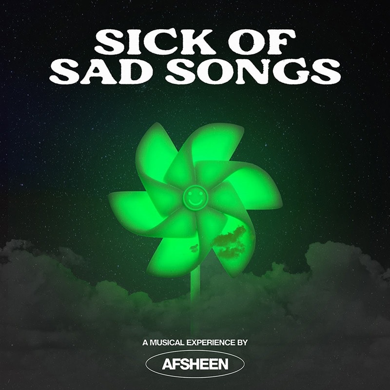AFSHEEN Sick Of Sad Songs