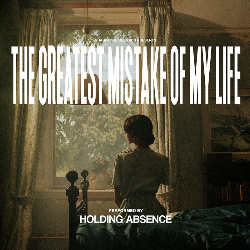 Holding Absense The Greatest Mistake Of My Life