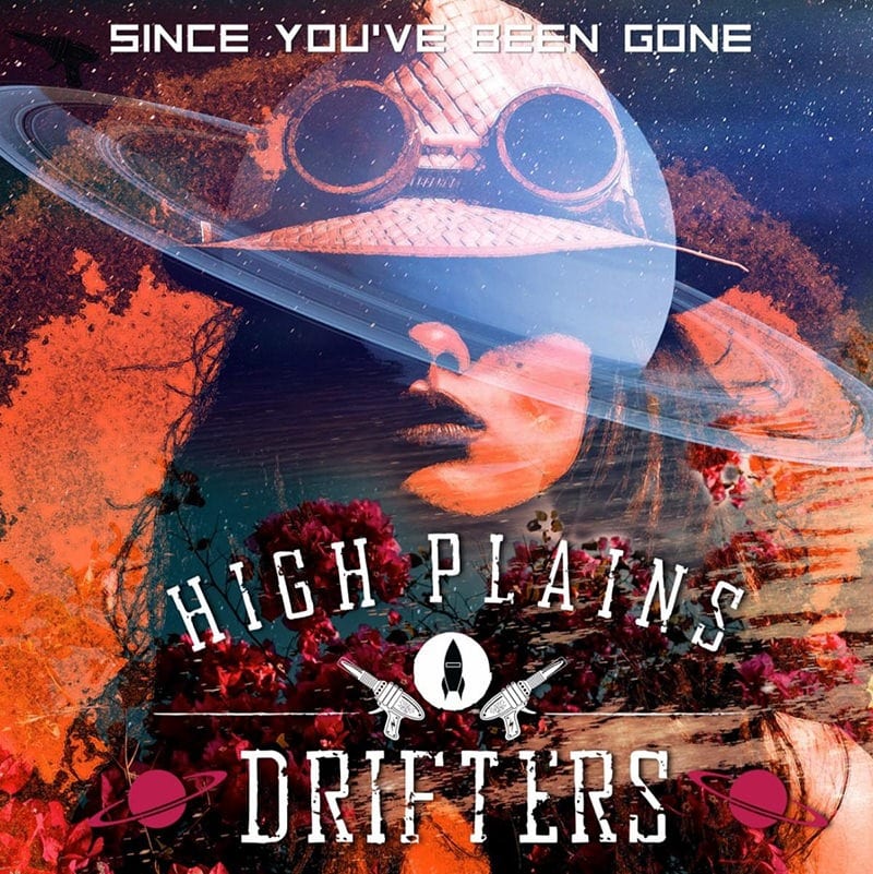The High Plains Drifters Since Youve Been Gone
