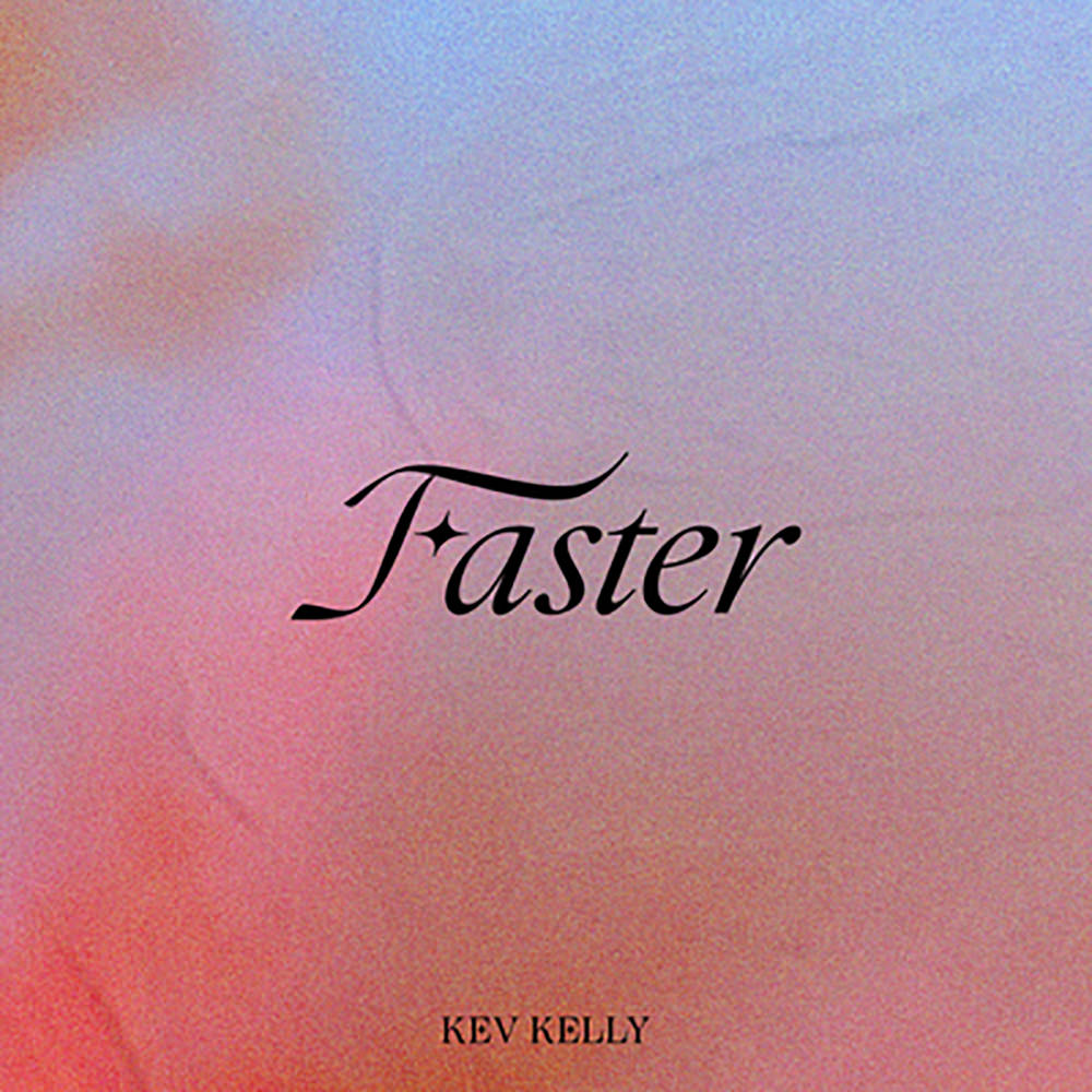 Kev Kelly Faster