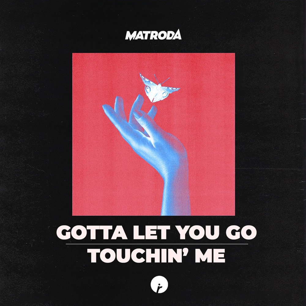 Matroda Gotta Let You Go