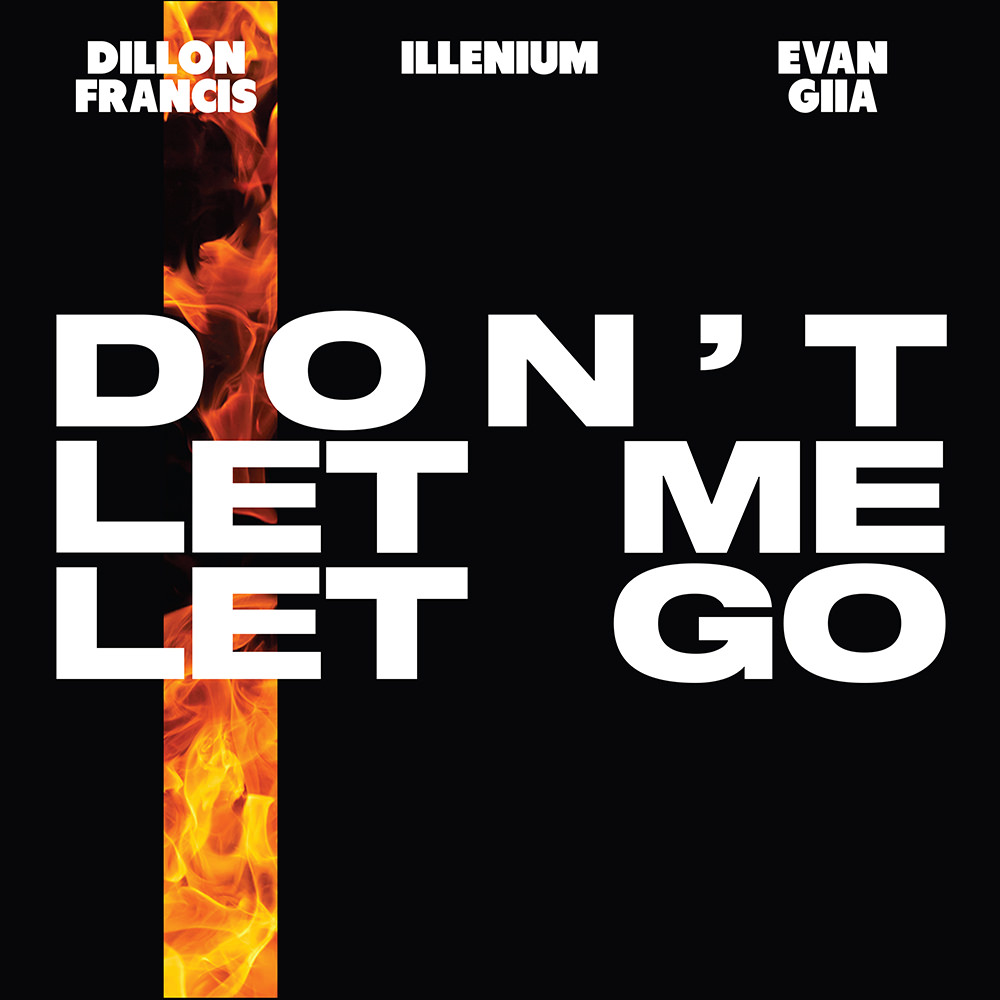 Dillon Francis ILLENIUM Don't Let Me Let Go