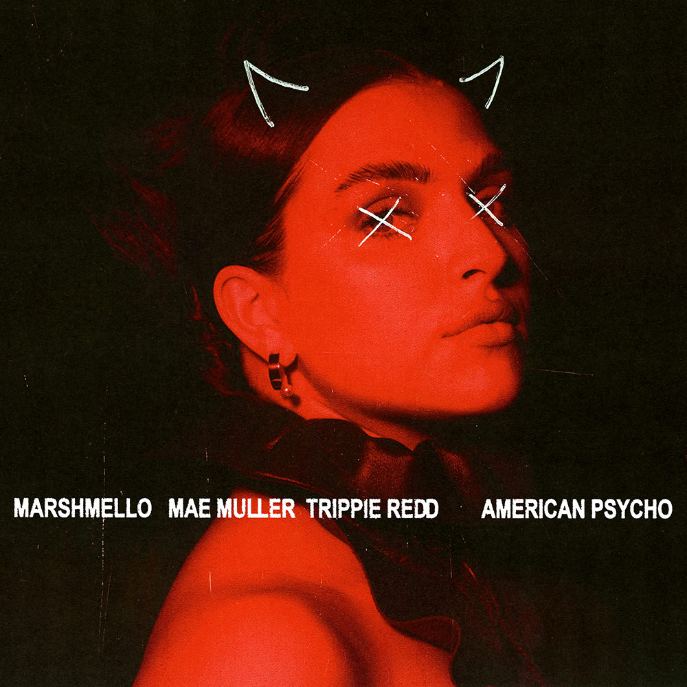 Marshmello Mae Muller Trippie Redd American Psycho