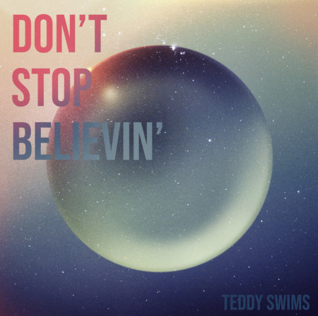 Teddy Swims Don't Stop Believin'