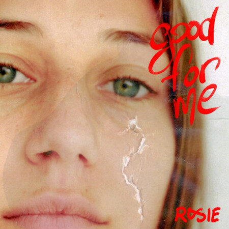 ROSIE Good For Me