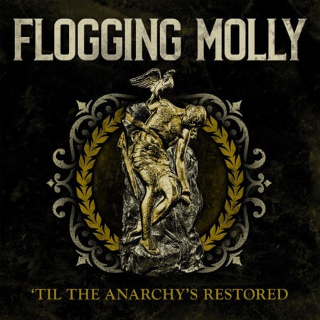 Flogging Molly Til The Anarchy's Restored