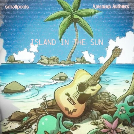American Authors Smallpools Island In The Sun