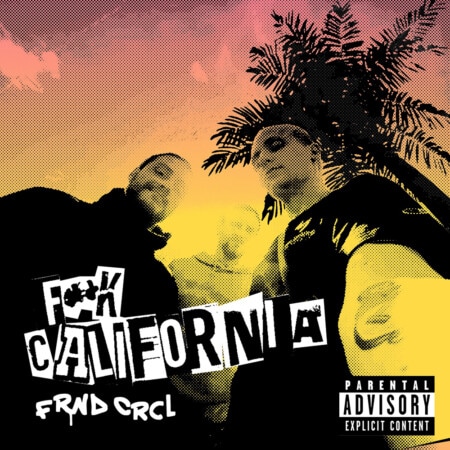 FRND CRCL Fuck California
