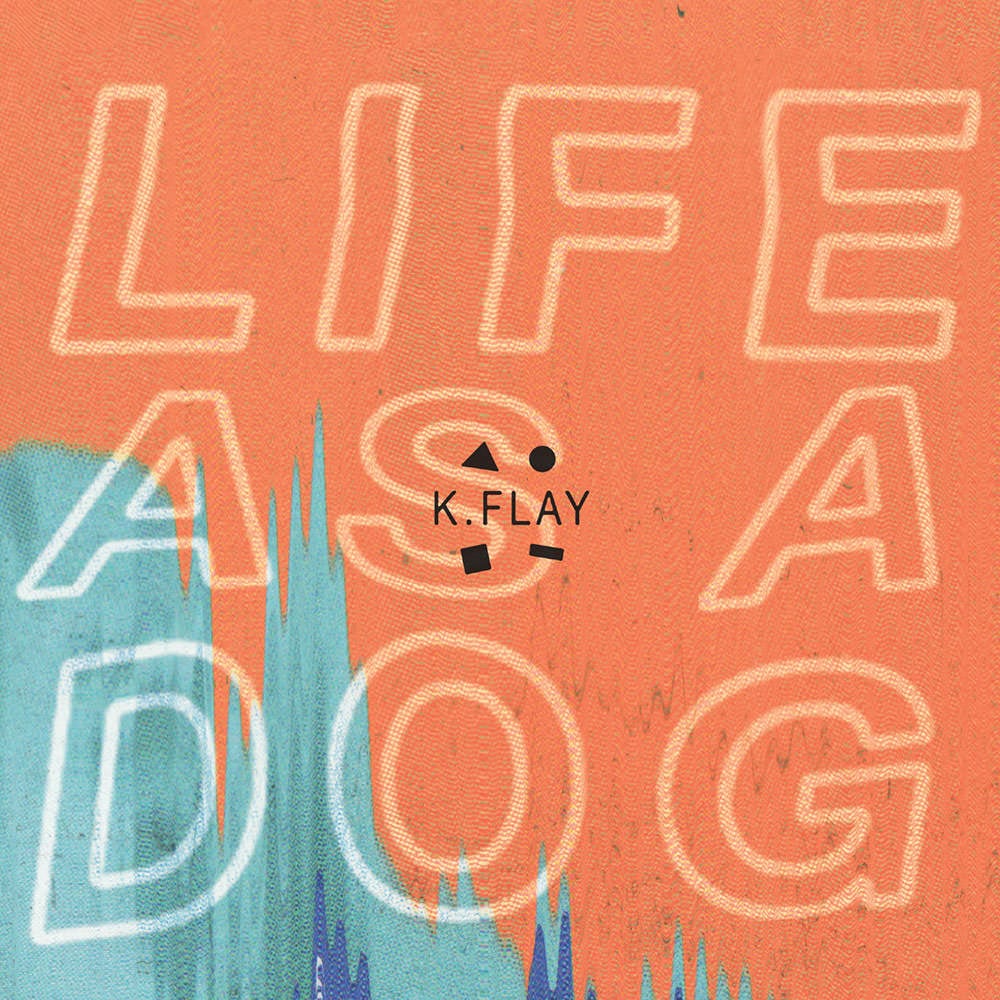 K Flay Life As A Dog