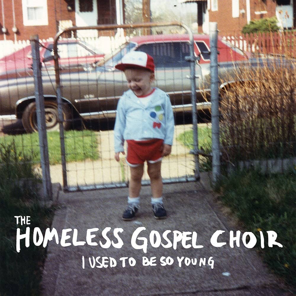 The Homeless Gospel Choir I Used To Be So Young