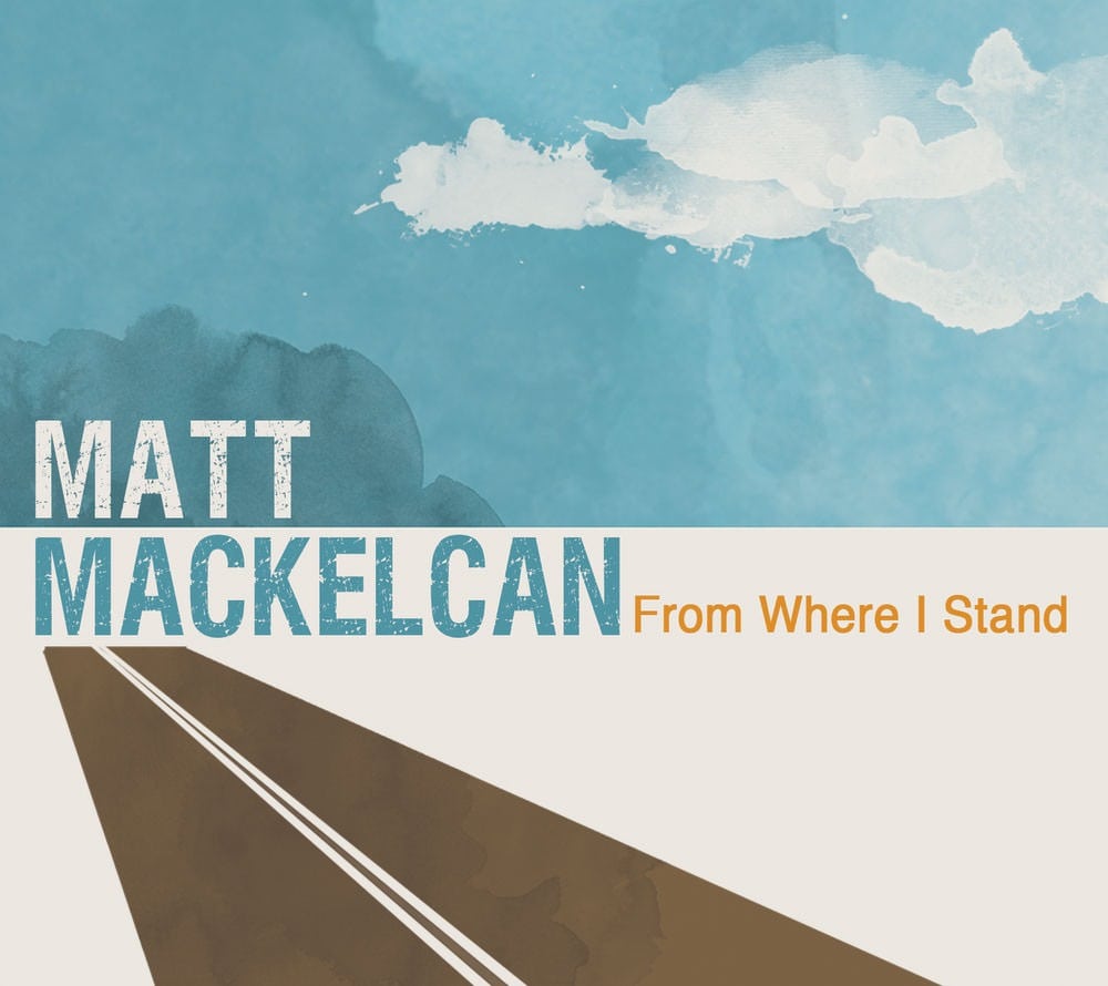 Matt MacKelcan From Where I Stand