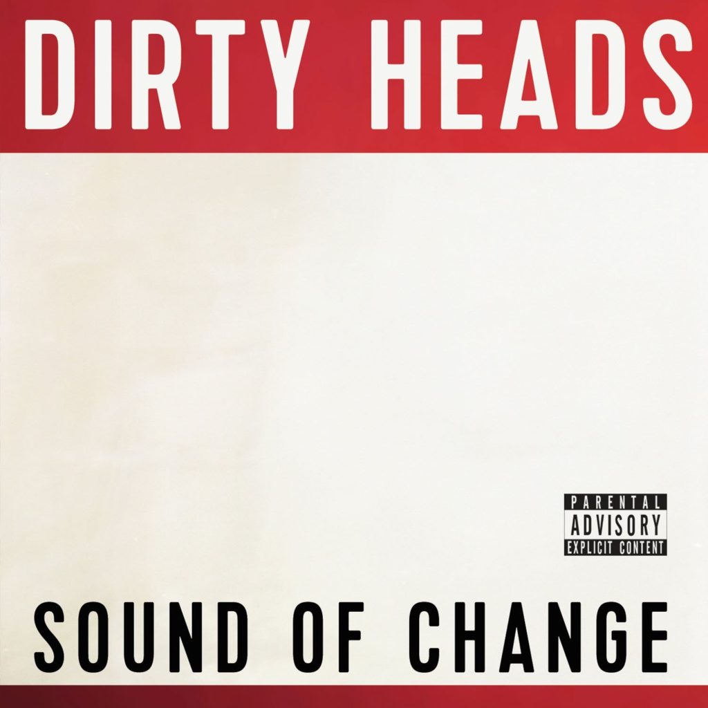 Dirty Heads Sound Of Change