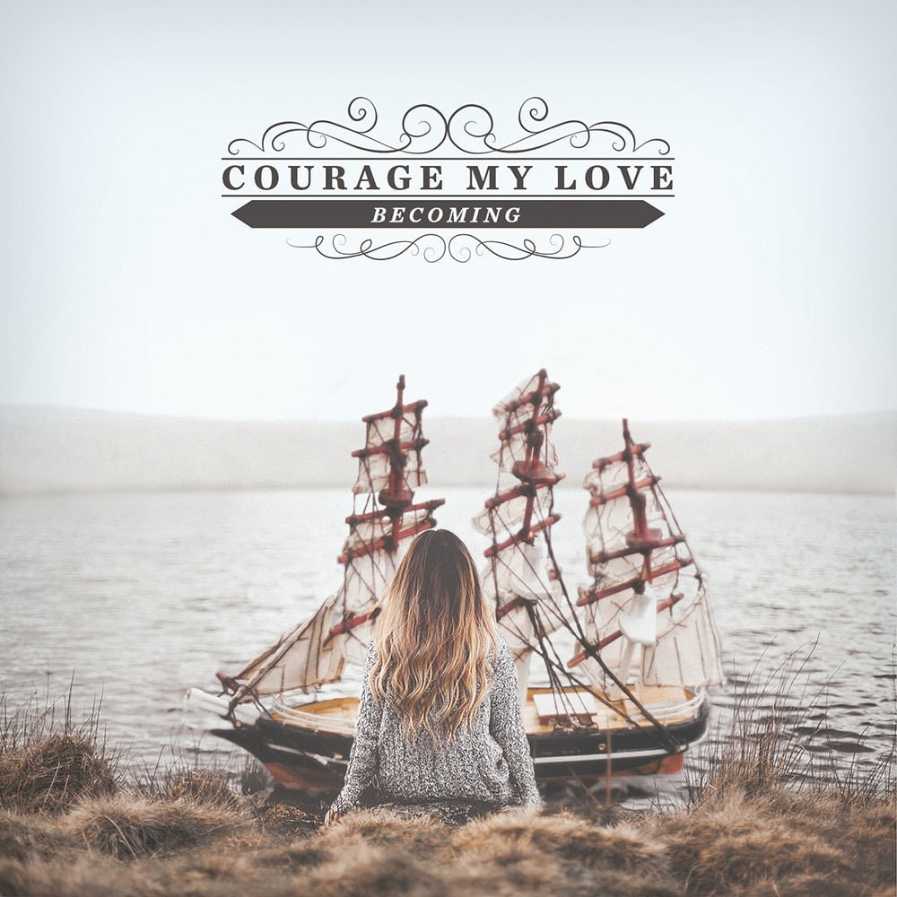 Courage My Love Becoming