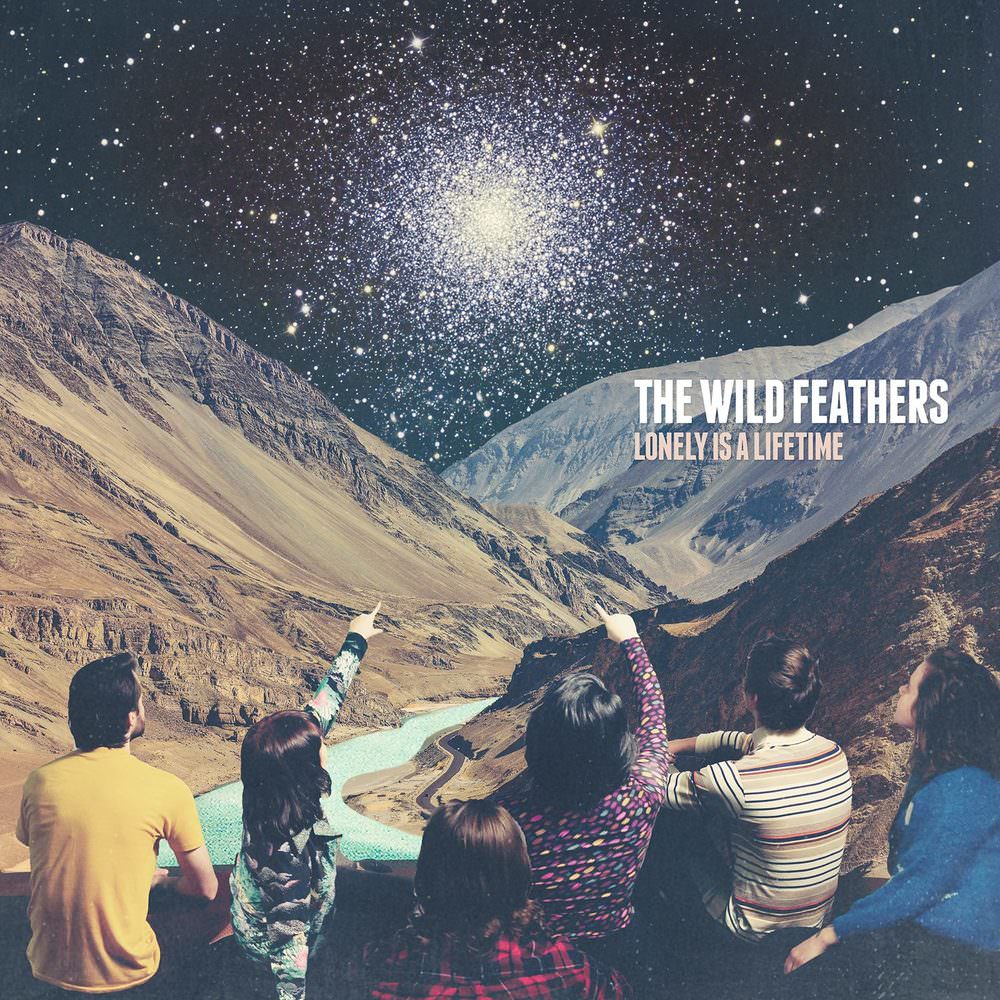 The Wild Feathers Lonely Is A Lifetime