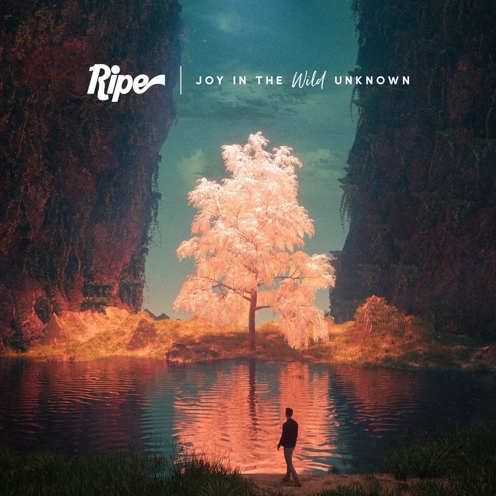Ripe Joy In The Wild Unknown