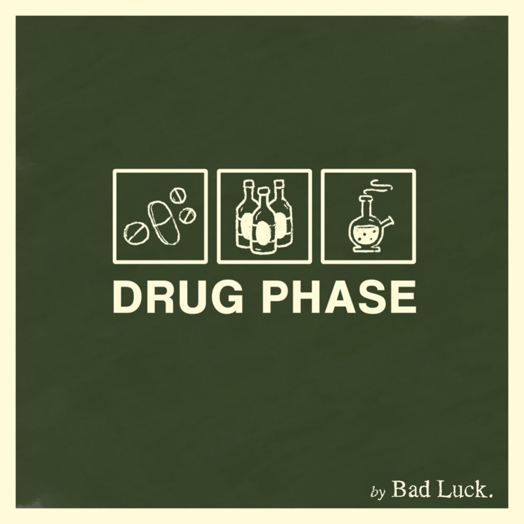 Bad Luck Drug Phase