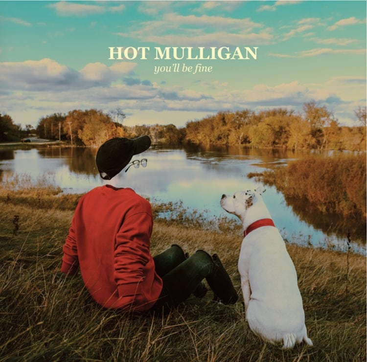 Hot Mulligan Youll Be Fine