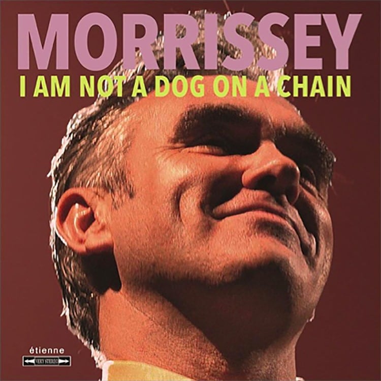 Morrissey I Am Not A Dog On A Chain