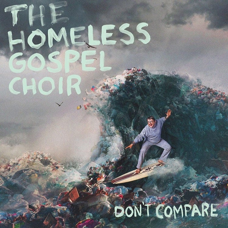 The Homeless Gospel Choir Dont Compare