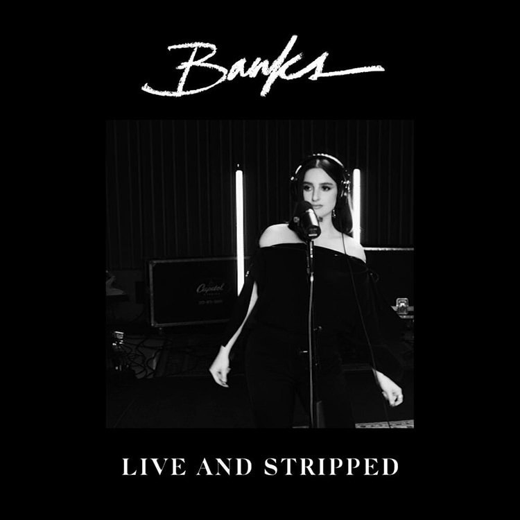 BANKS Live and Stripped